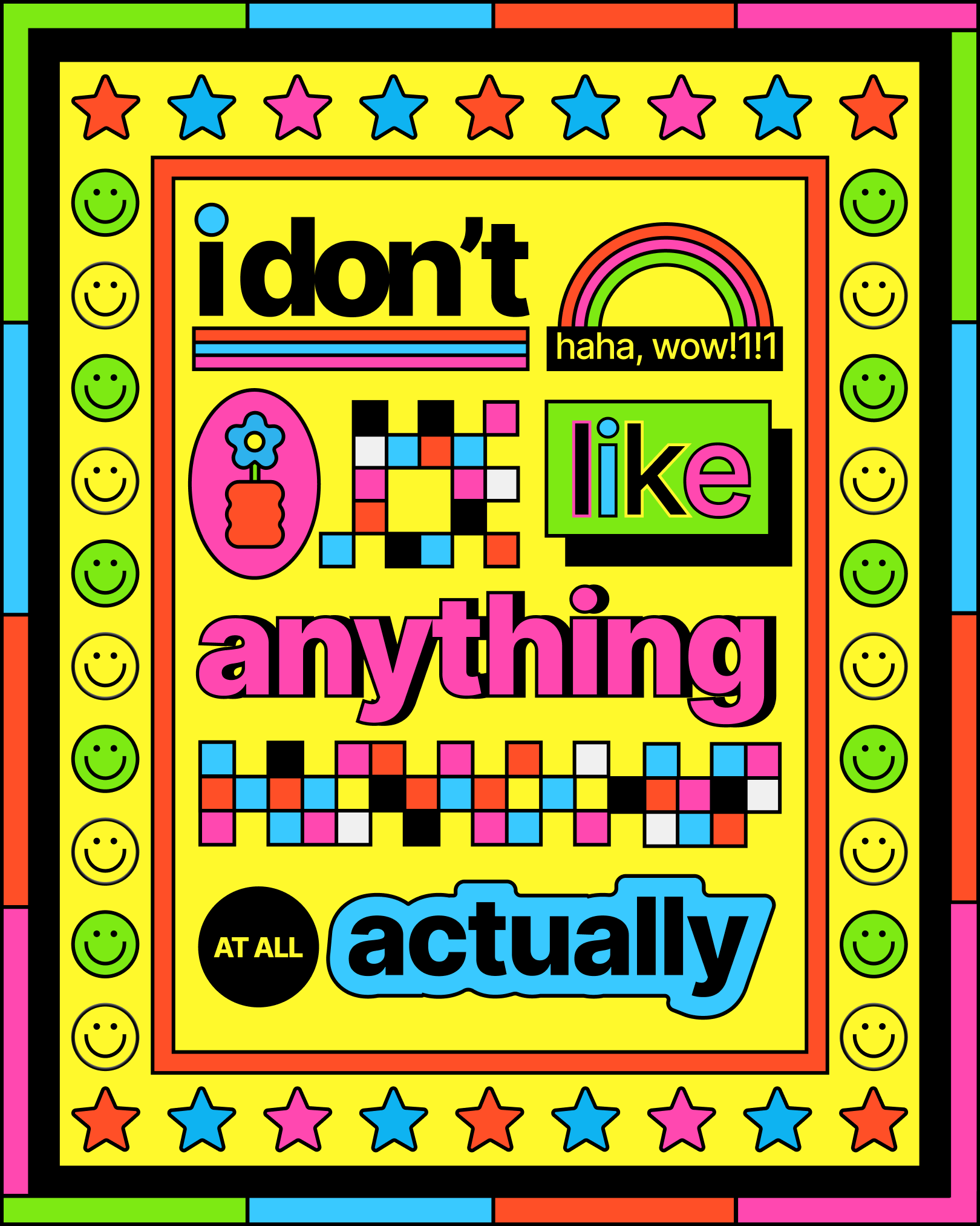 I don&rsquo;t like anything at all actually — a bright yellow typographic poster framed by stars and smiley faces